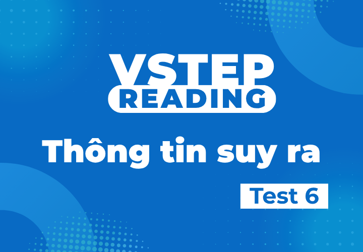 Vstep Reading - Suy Luận - Test 6